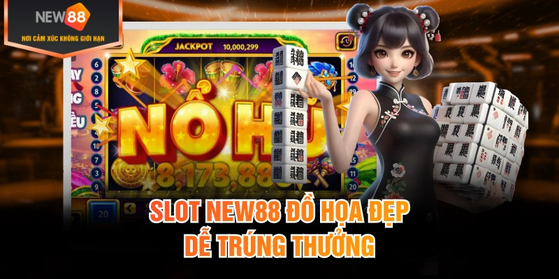 Slot New88 đồ họa đẹp dễ trúng thưởng