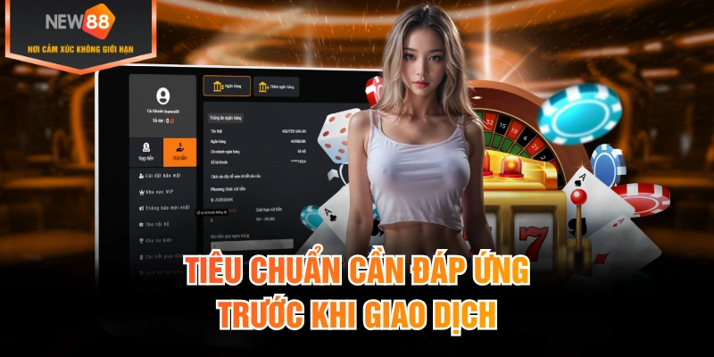 Tiêu chuẩn cần đáp ứng trước khi giao dịch