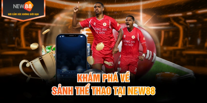 Khám phá về sảnh thể thao tại New88
